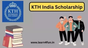 KTH India Scholarship 2023 | Apply Now, Important Documents, Eligibility