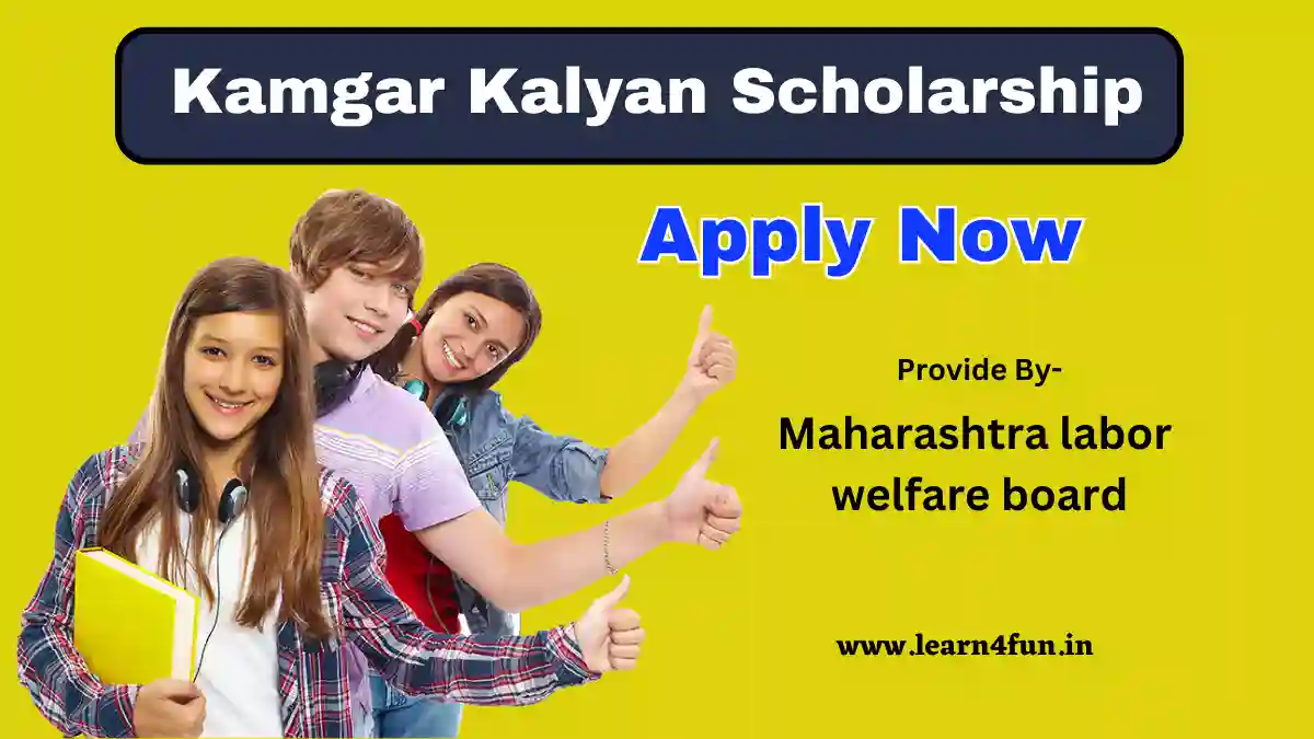 Kamgar Kalyan Scholarship 2023: Apply Online, Benefits, Last Date